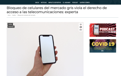 IMER Noticias: Bloqueo de celulares del mercado gris viola el derecho de acceso a las telecomunicaciones: experta